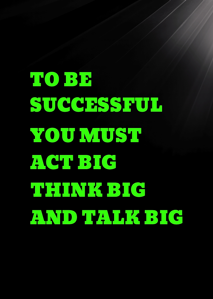 TO BE SUCCESSFUL YOU MUST ACT BIG THINK - Inspirational Quote