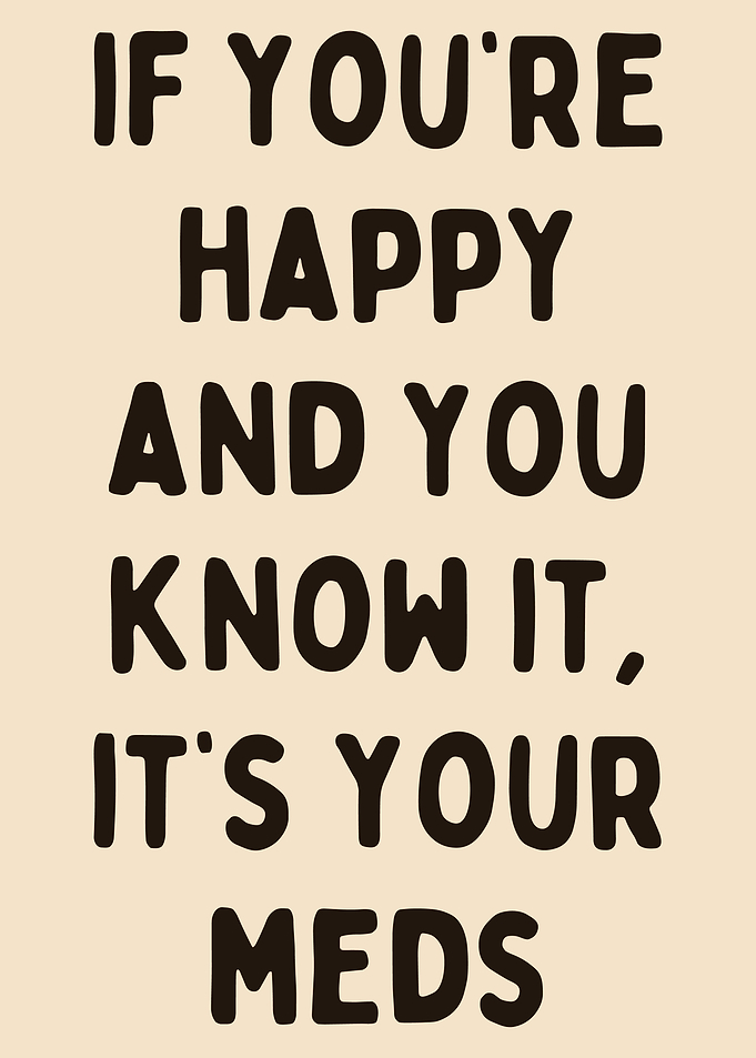 If You’re Happy And You Know It Poster, Funny Mental Health Humor Wall Art Print