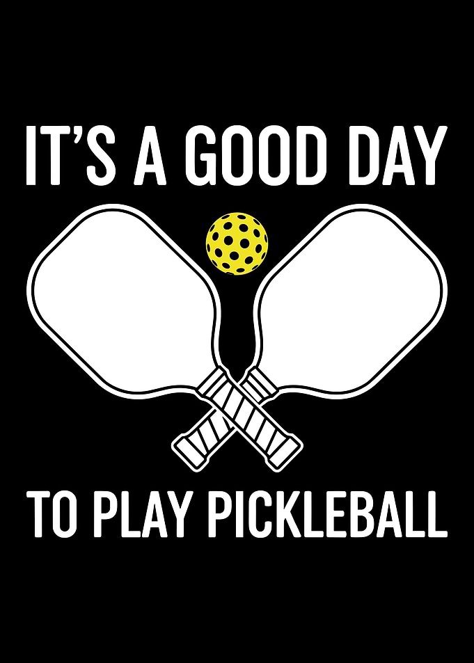 It's a Good Day to Play Pickleball crossed paddles and simple ball graphic