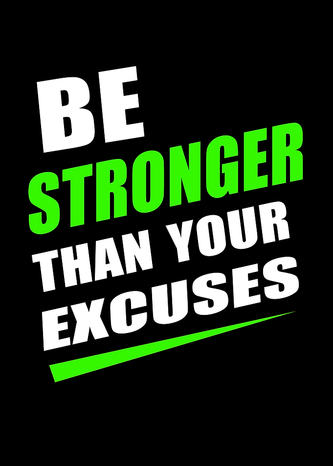 Be Stronger Than Your Excuses