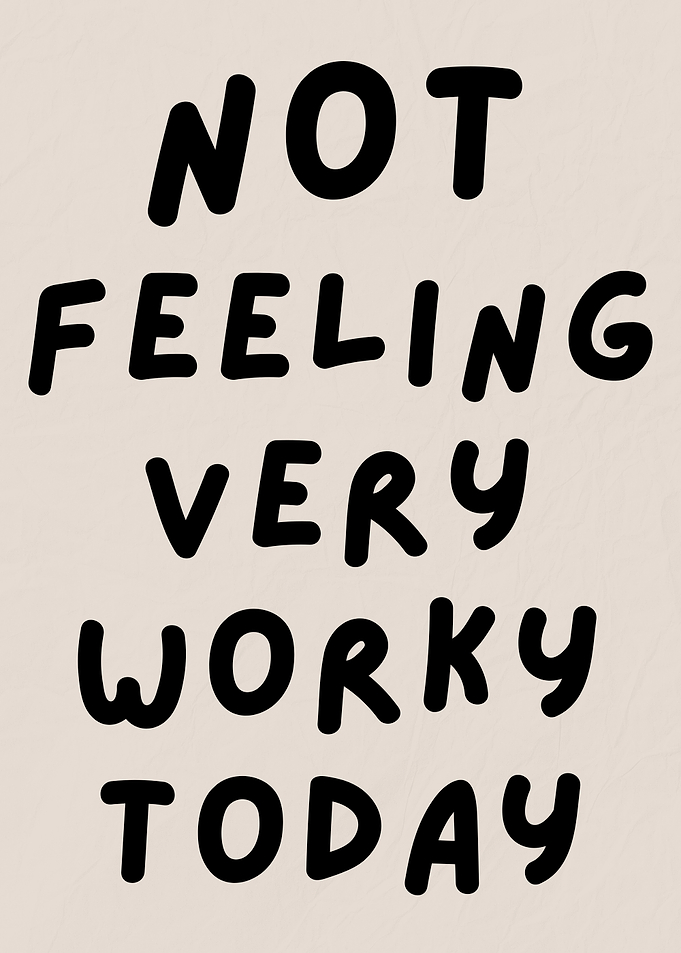 Not Feeling Very Worky Today, Office Humor Quote