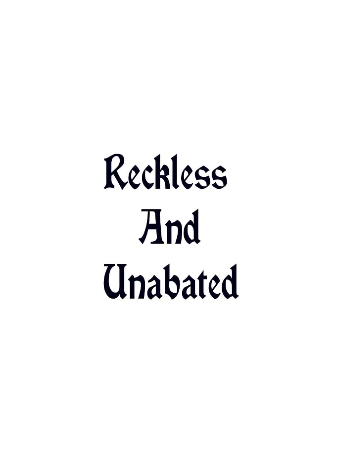 Reckless And Unabated Text Art