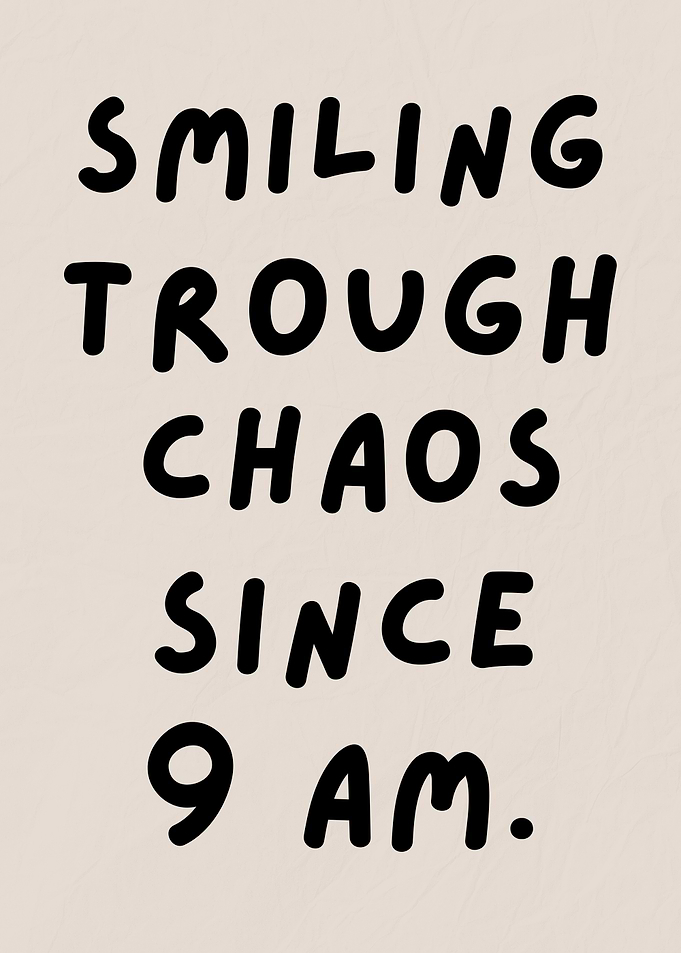 Workday Chaos Humor, Smiling Trough Chaos Since 9 AM