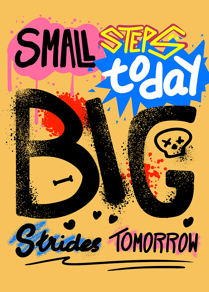 Small Steps Today Big Strides Tomorrow