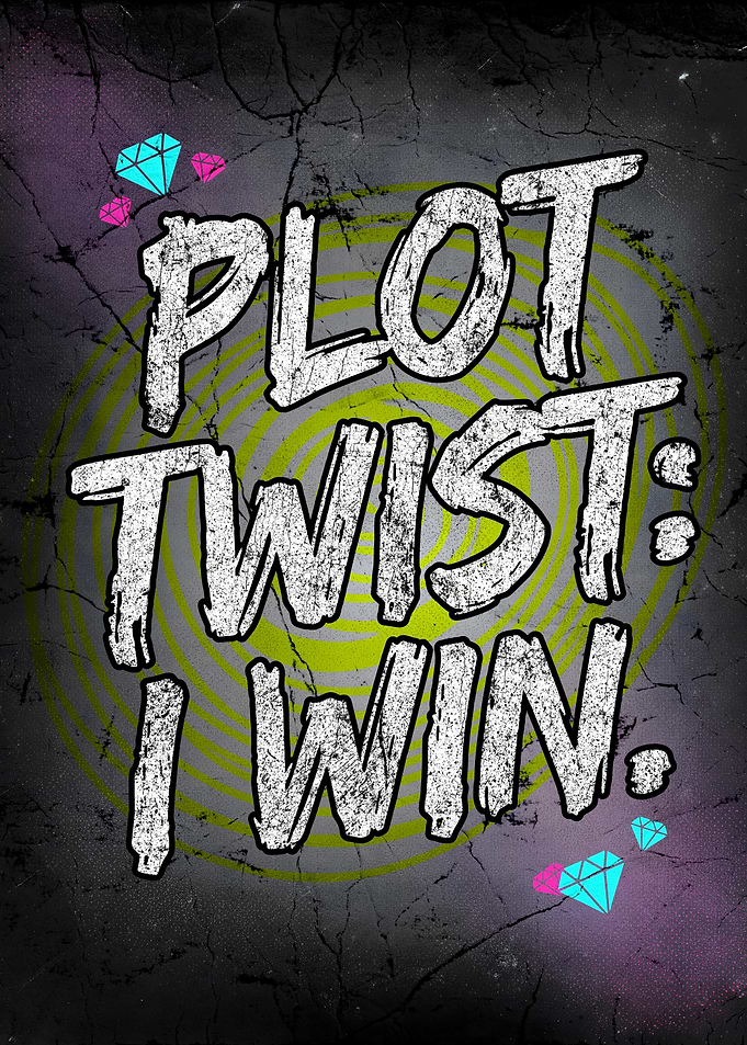 Plot Twist I Win Defiant Motivation