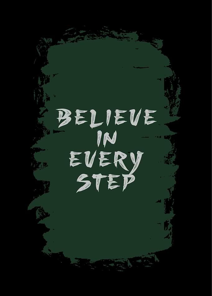Believe in Every Step Quote