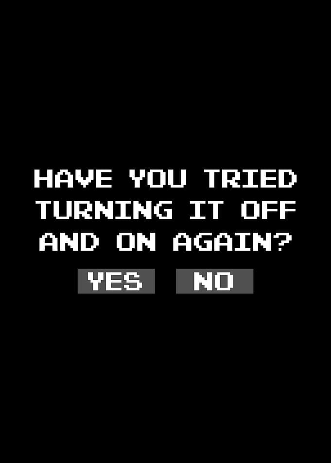 Turning it off and on again