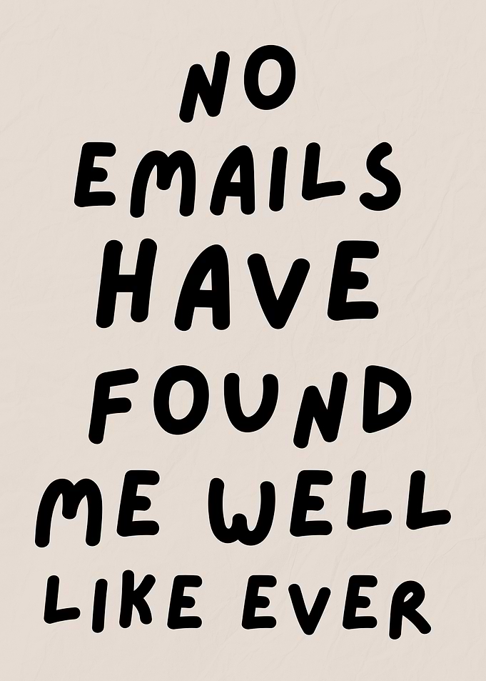 Workplace Humor Quote, No emails have found me well like ever