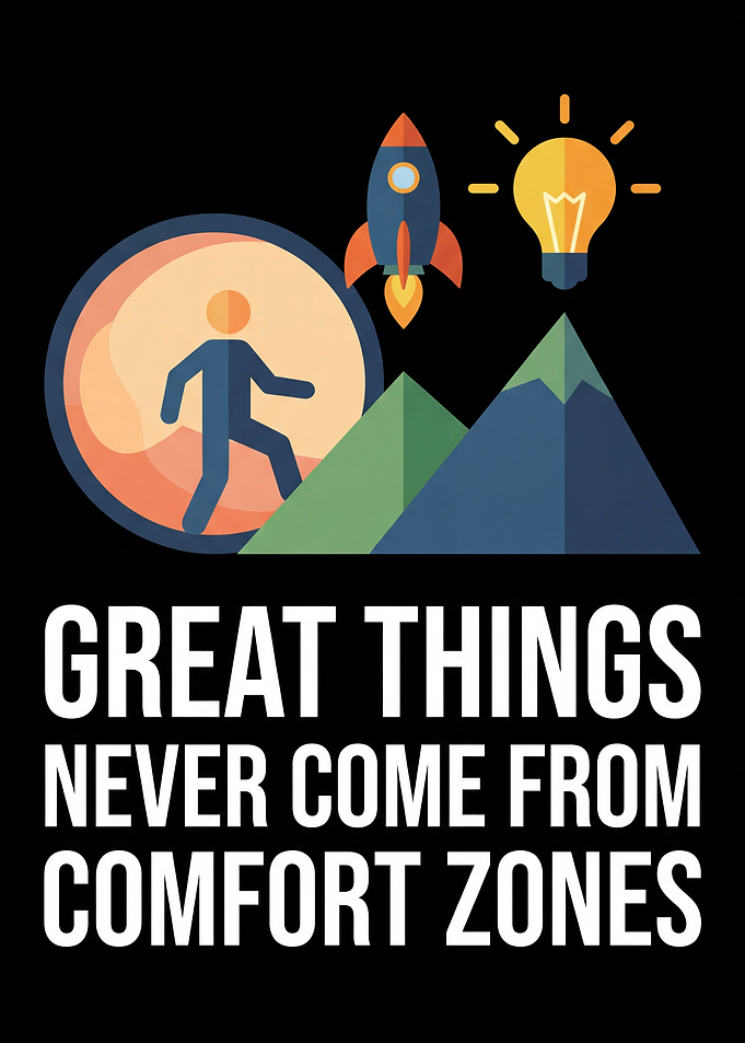 Great Things Never Come From Comfort Zones