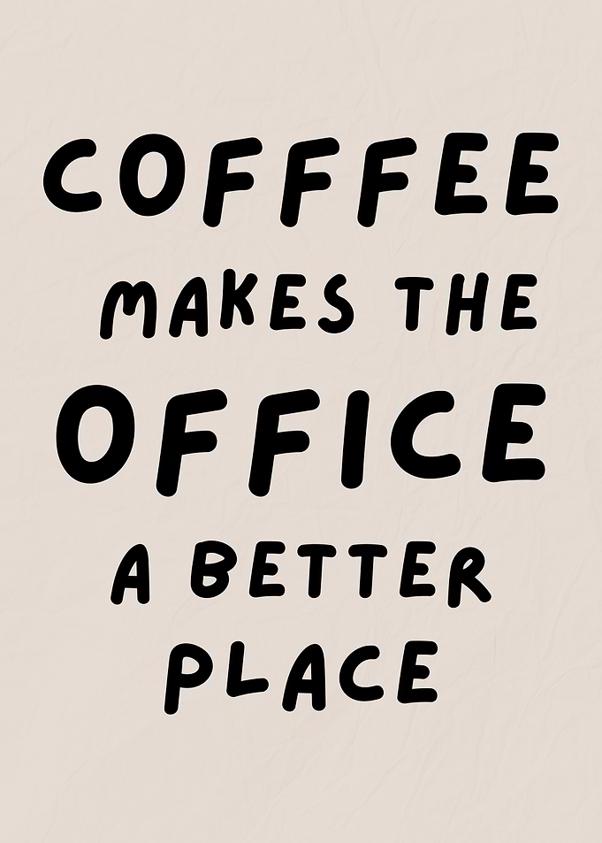 Coffee Makes the Office a Better Place, Funny Coffee Office Quote