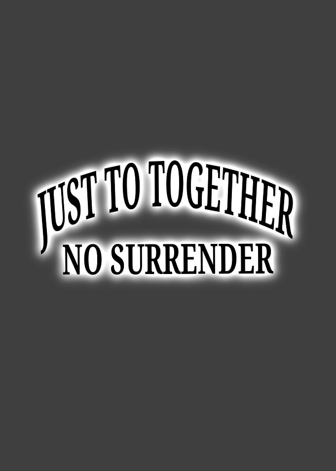 Just to Together No Surrender Text Art