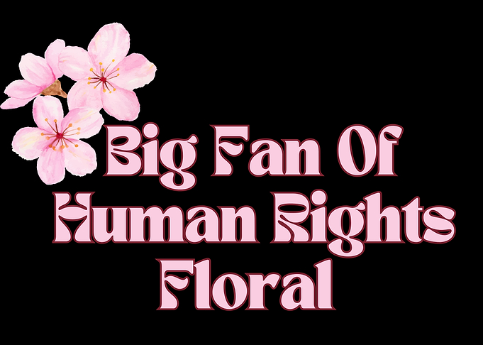 Big Fan Of Human Rights Floral