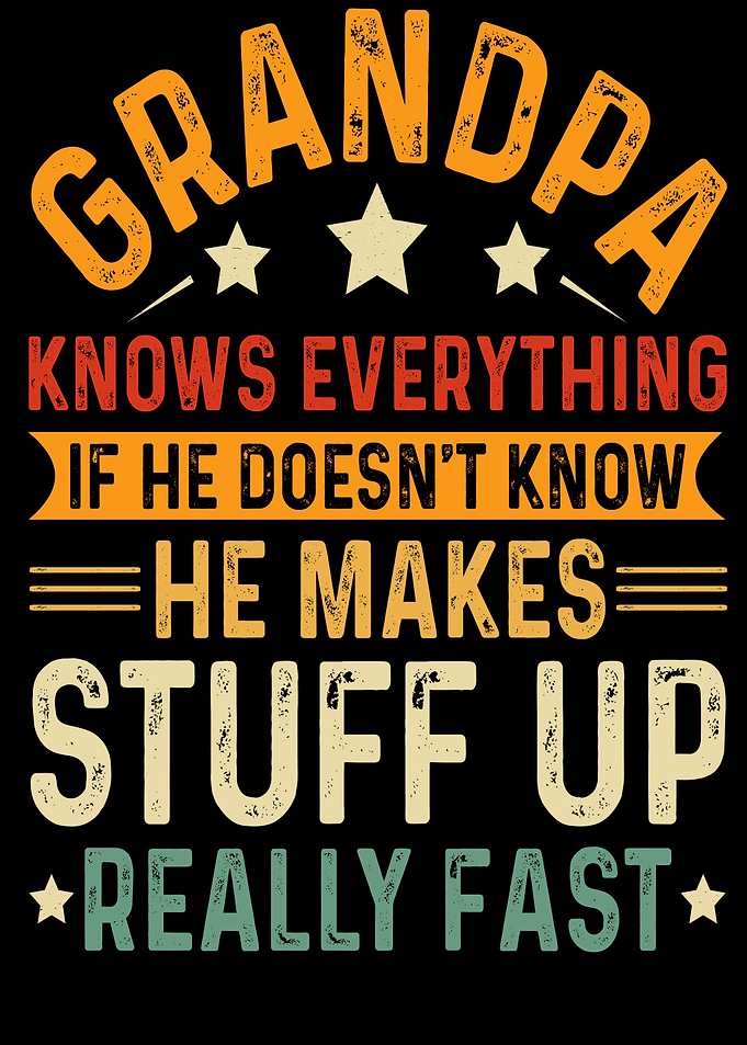 Grandpa Knows Everything Funny Quote