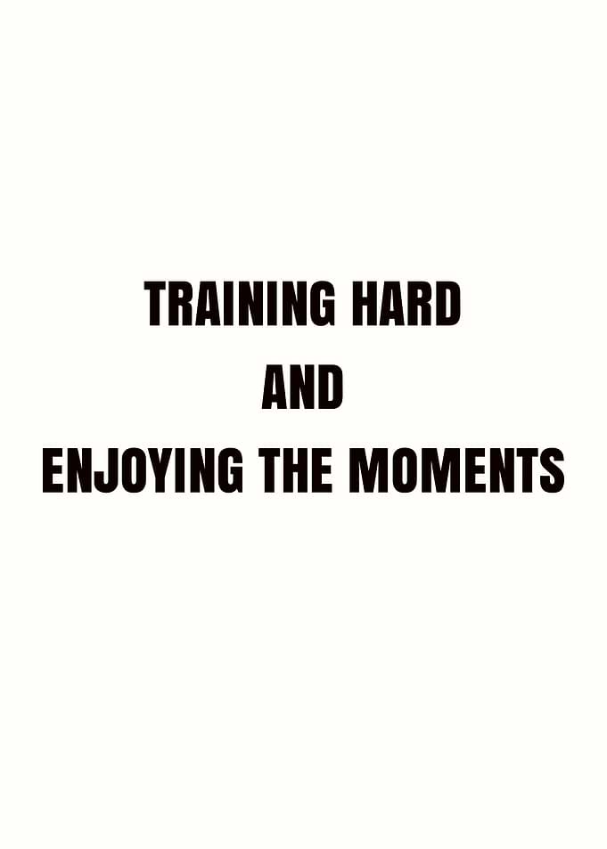 Training Hard Enjoying Moments Text