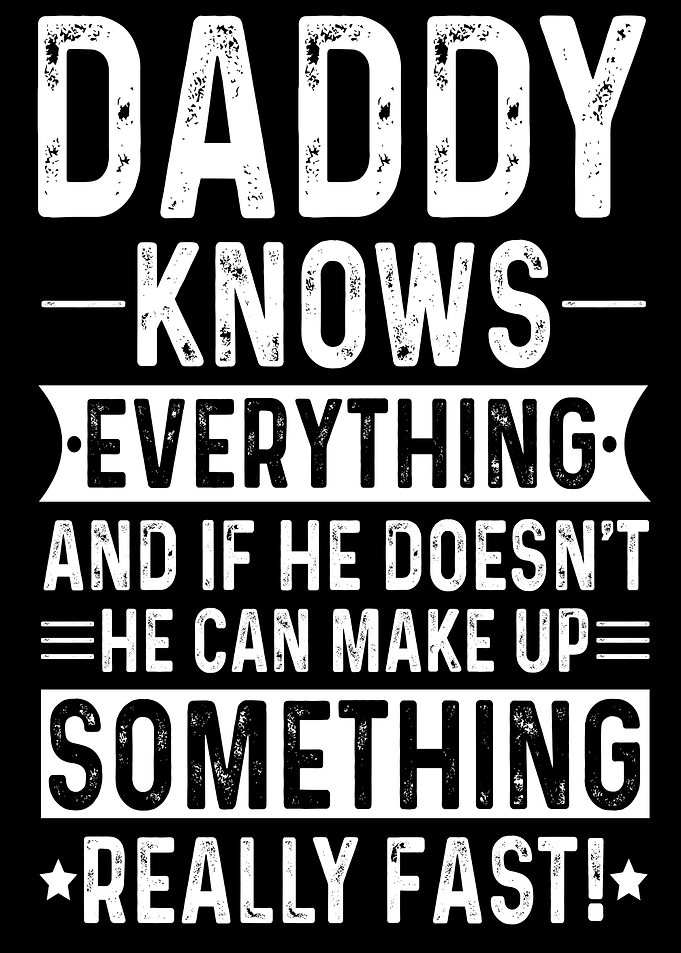 Daddy Knows Everything Funny Quote