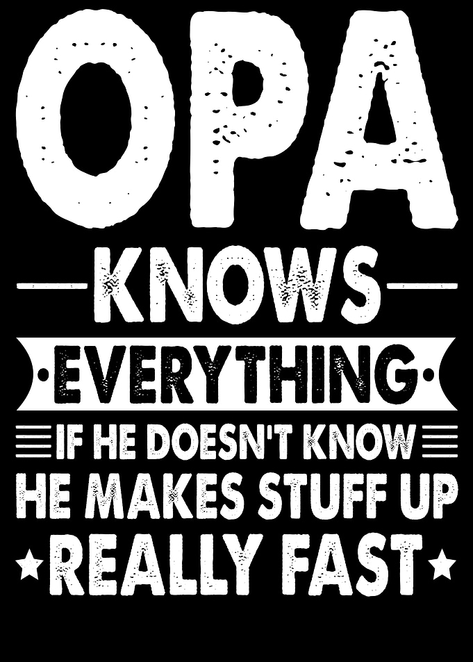Opa Knows Everything Funny Text Art