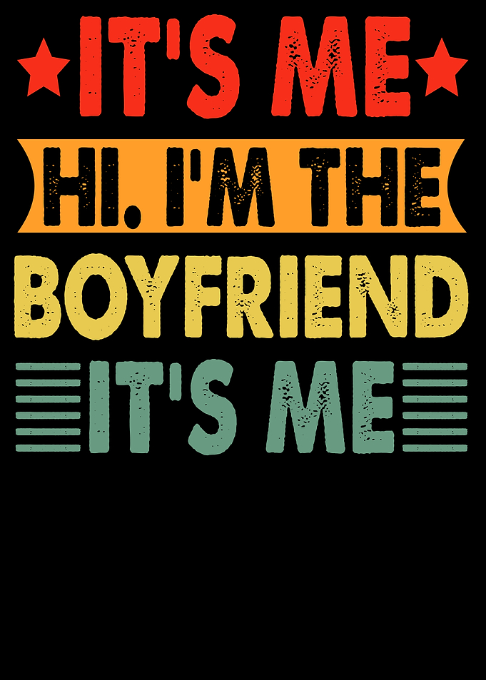It's Me Hi I'm The Boyfriend