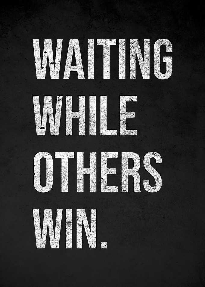 Waiting While Others Win Quote