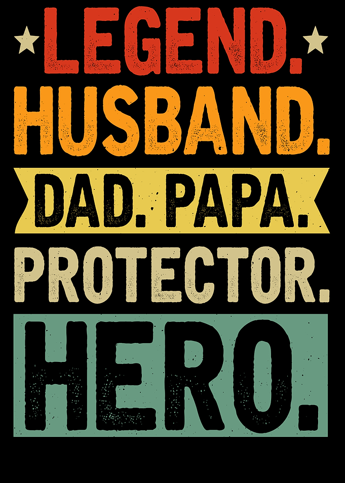 Legend Husband Dad Papa Protector Hero