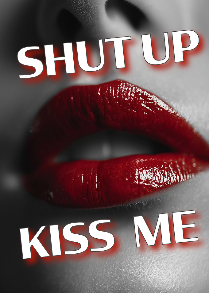Shut Up & Kiss Me