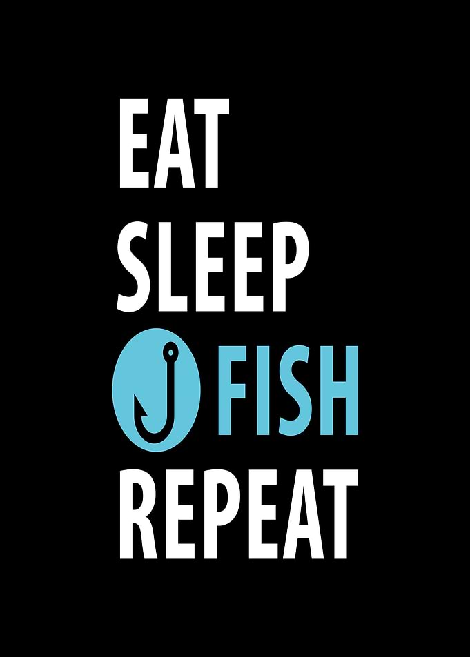 Eat Sleep Fish Repeat