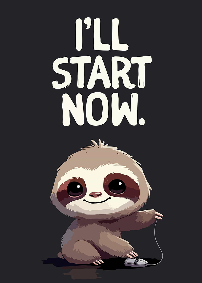 Cute Sloth with 'I'll Start Now' Text