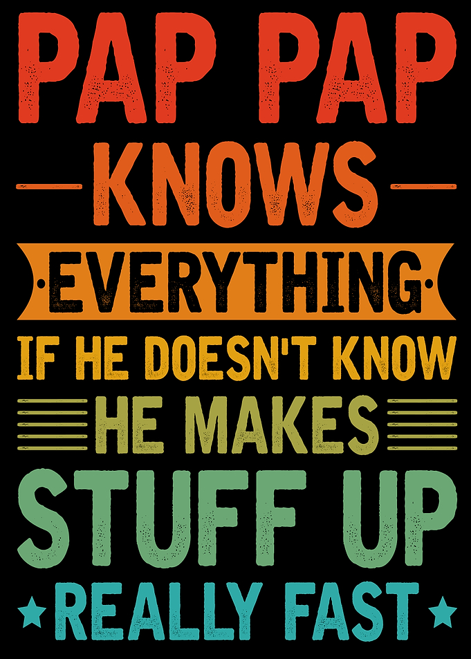 Pap Pap Knows Everything Funny Quote