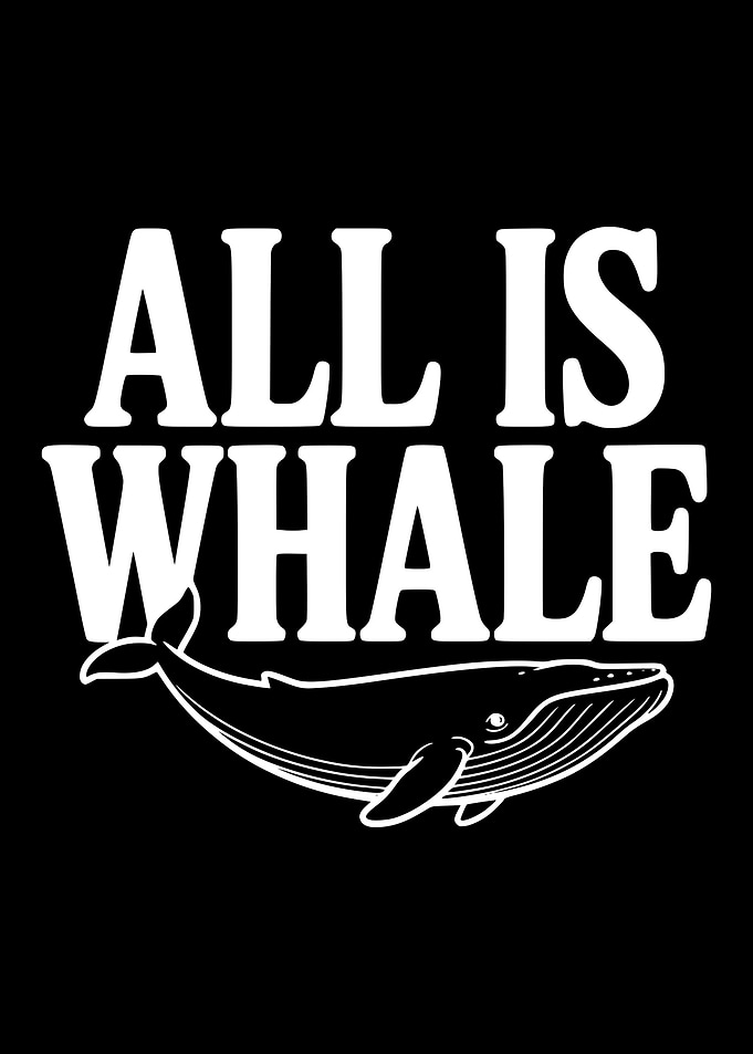 All Is Whale Text Art