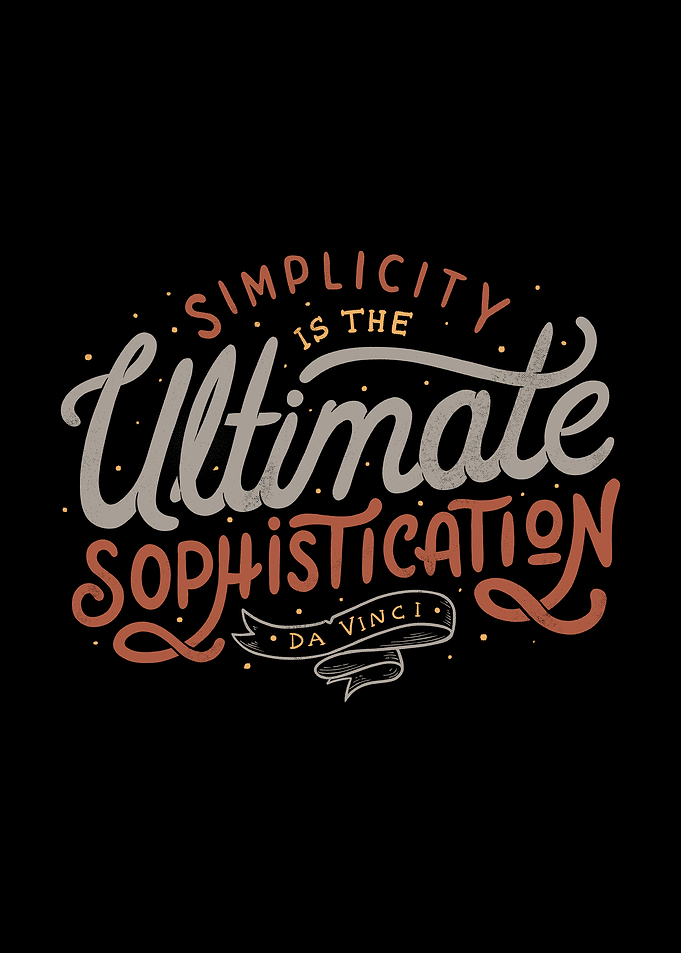 Simplicity is The Ultimate Sophistication