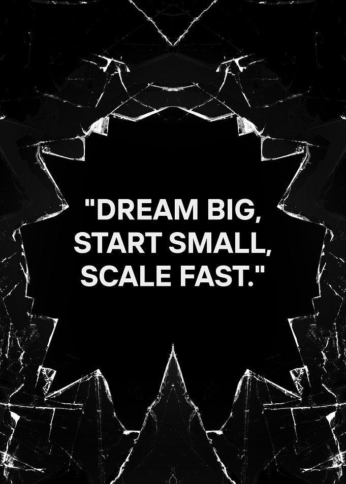 Dream Big, Start Small, Scale Fast quote
