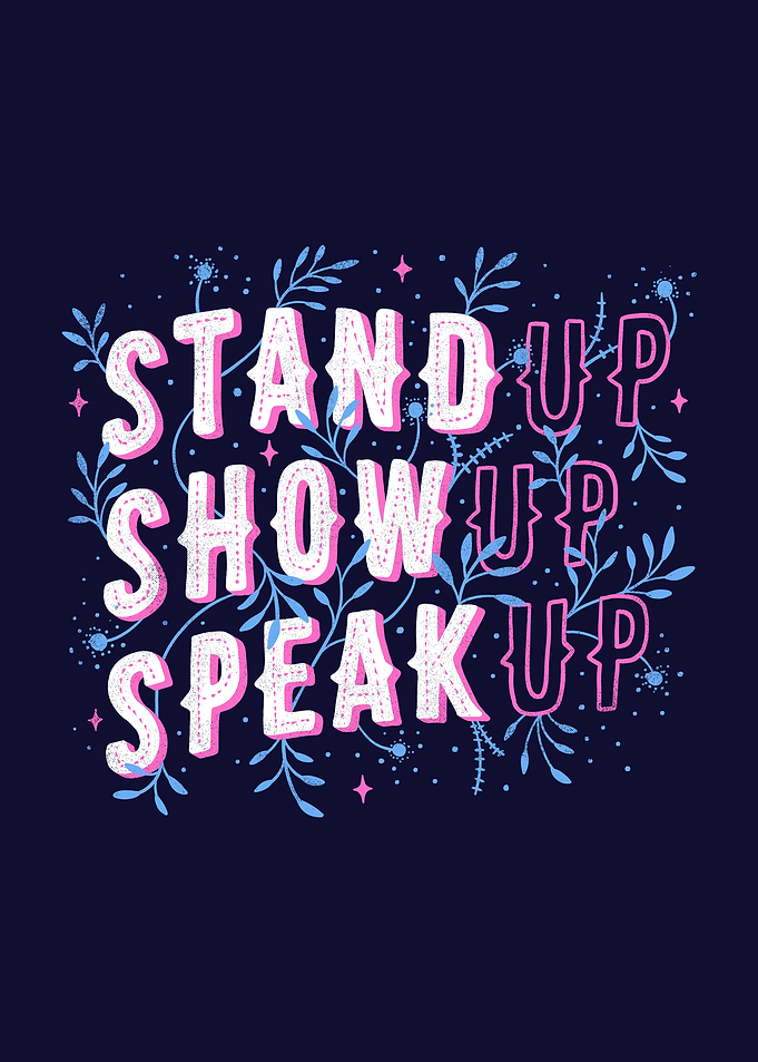 Stand Up Show Up Speak Up