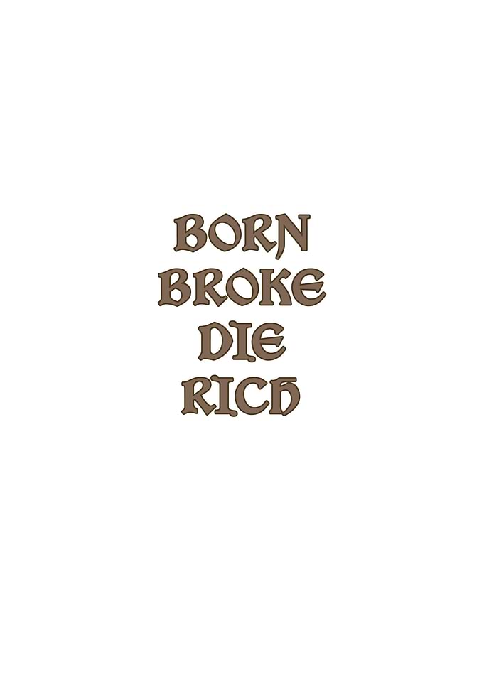 Born Broke Die Rich Text Art