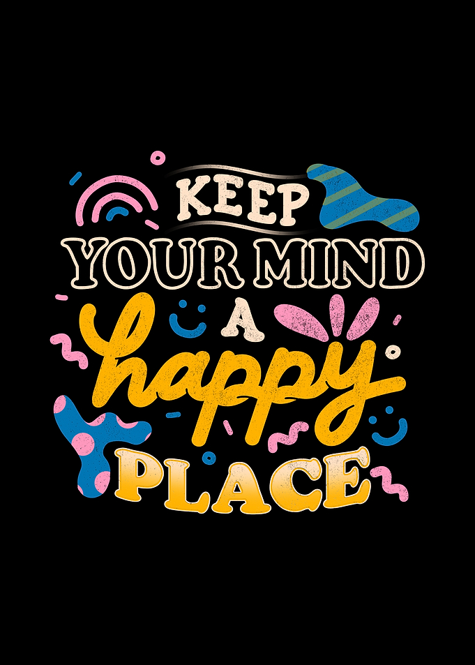 Keep Your Mind a Happy Place