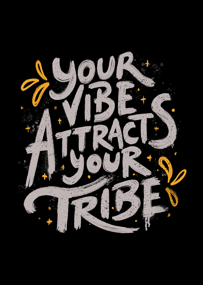 Your Vibe Attracts Your Tribe
