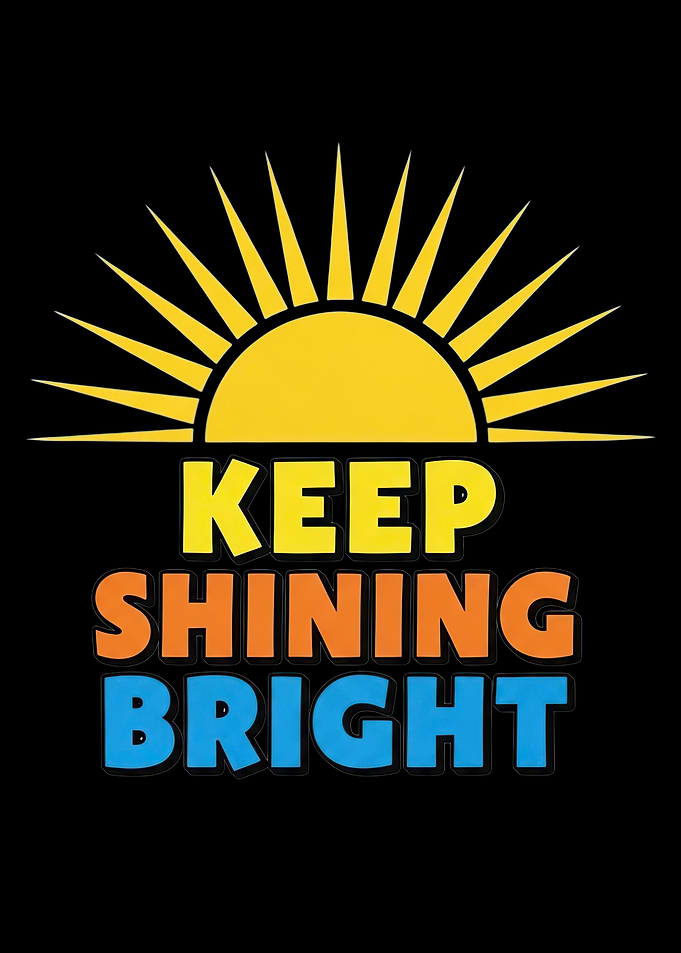Keep Shining Bright Sun Graphic
