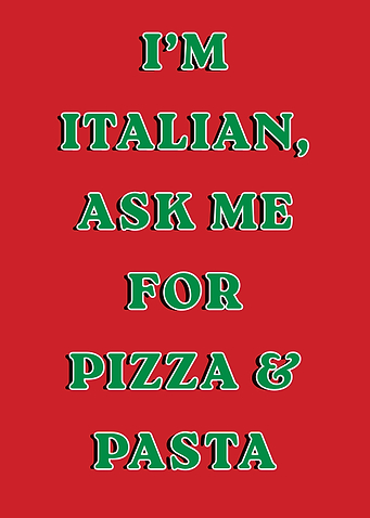 Italian, ask me for pizza & pasta