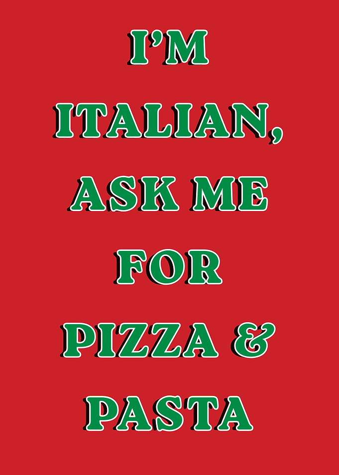 Italian, ask me for pizza & pasta