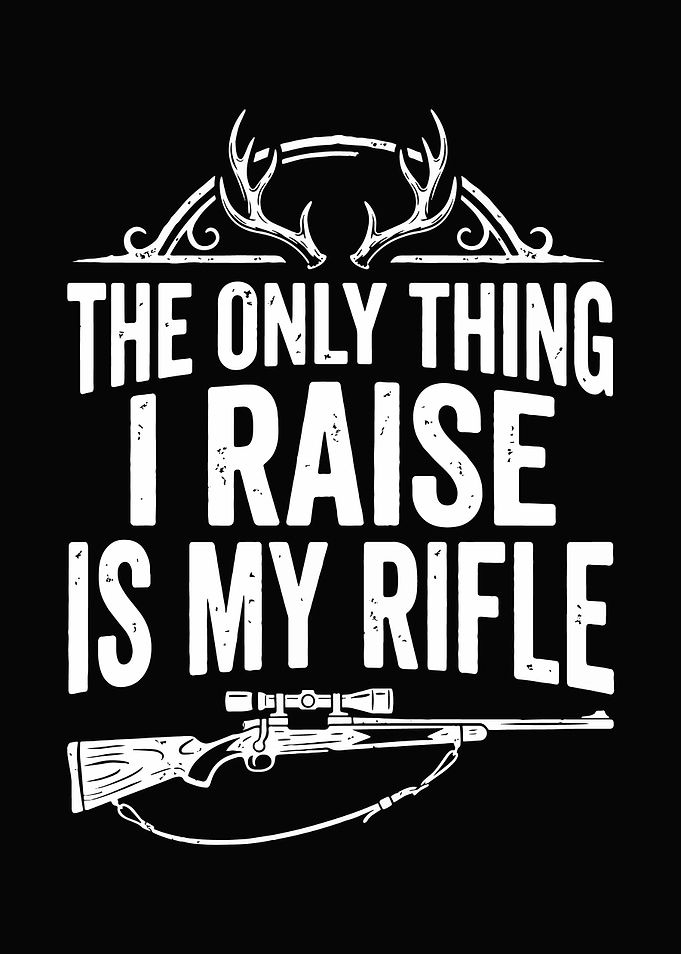 funny hunting wall art - 'The Only Thing I Raise Is My Rifle' rustic cabin poster for man cave decor