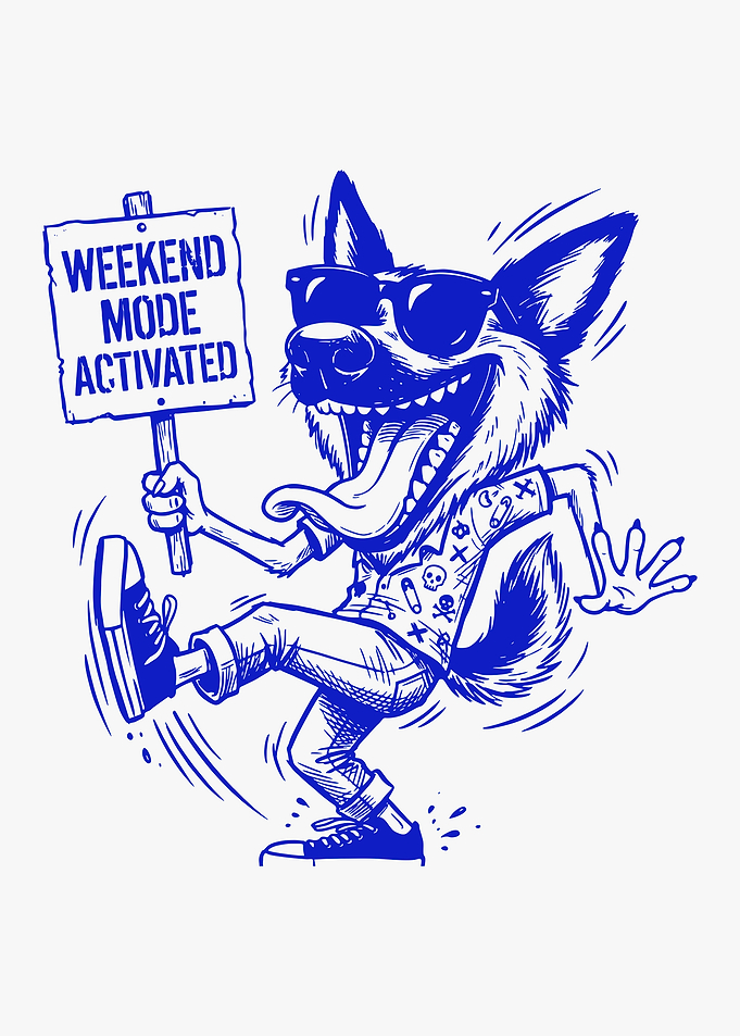 Weekend Mode Activated Dog