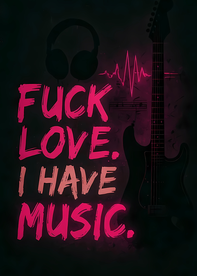 Fuck Love, I Have Music