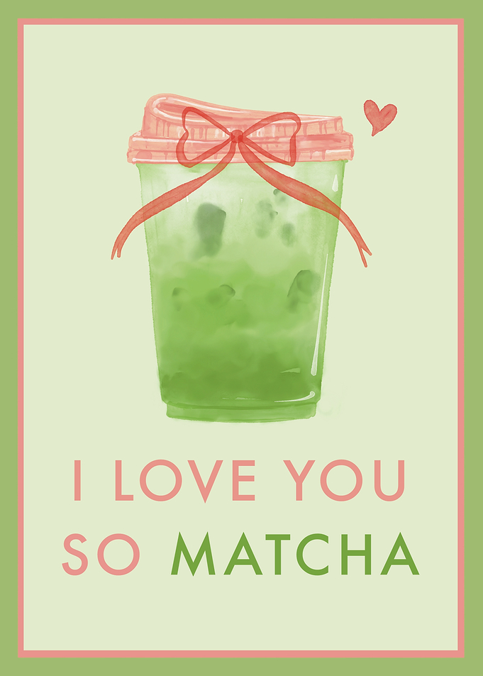 I Love You So Matcha
