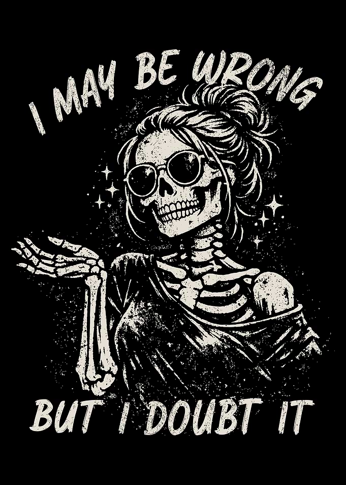 I May Be Wrong Poster, Funny Skeleton Wall Art, Retro Sarcastic Quote Print