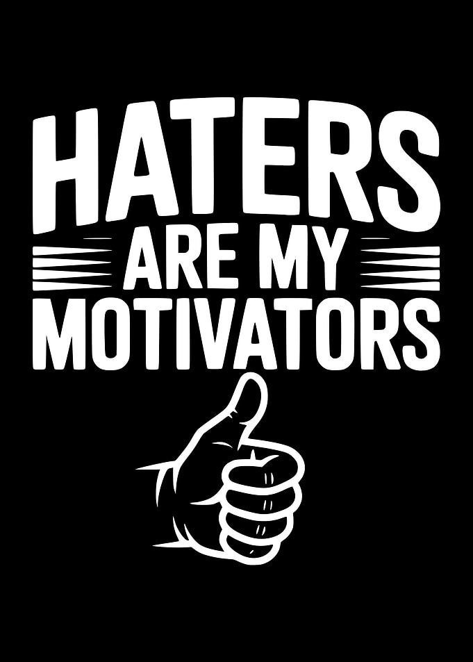 Haters Are My Motivators Thumbs Up