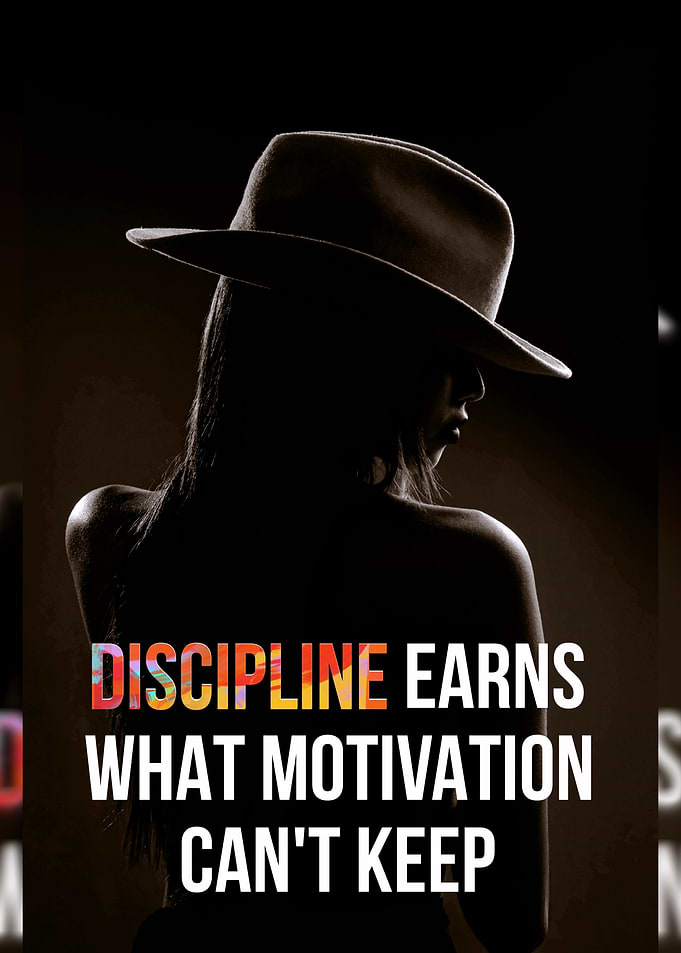 Discipline Earns What Motivation Can't Keep