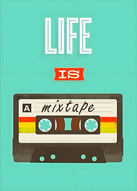 Life is a mixtape