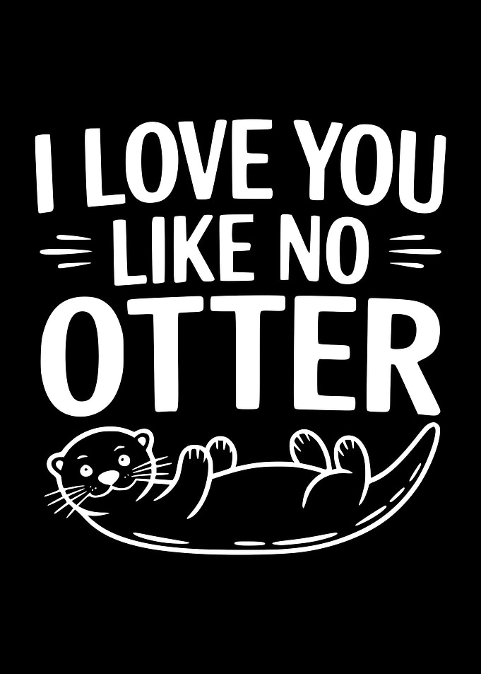 I Love You Like No Otter