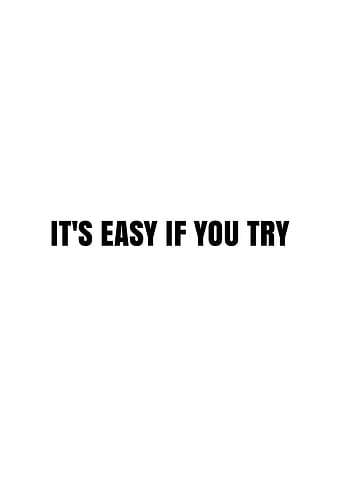 It's Easy If You Try Text