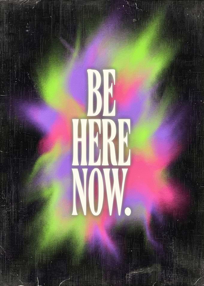 Be Here Now Text Art