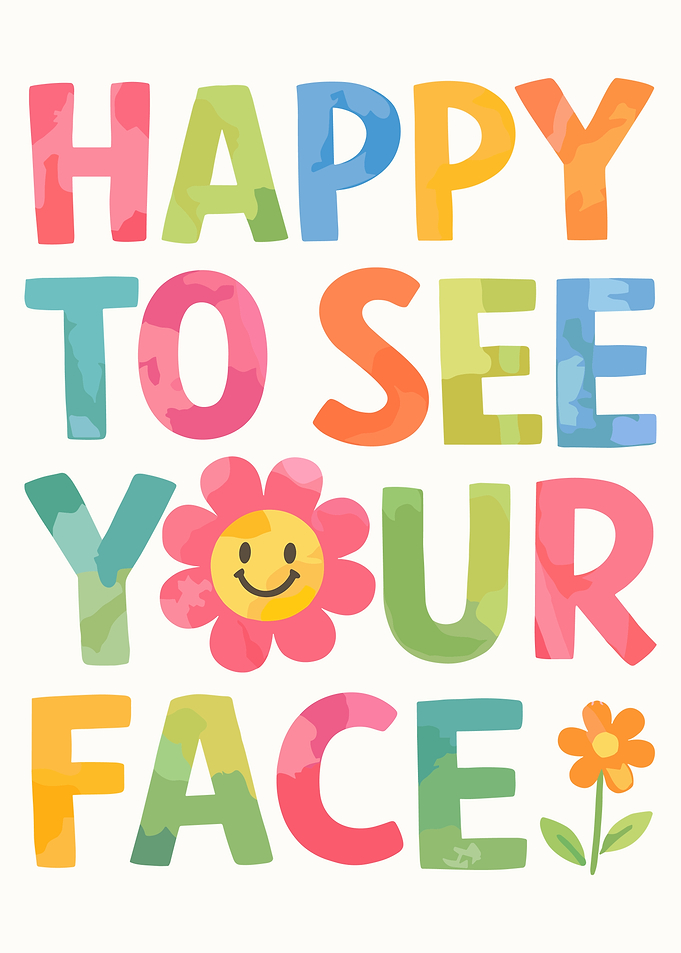 Happy To See Your Face Colorful Typography Poster | Smiley Flower Wall Art