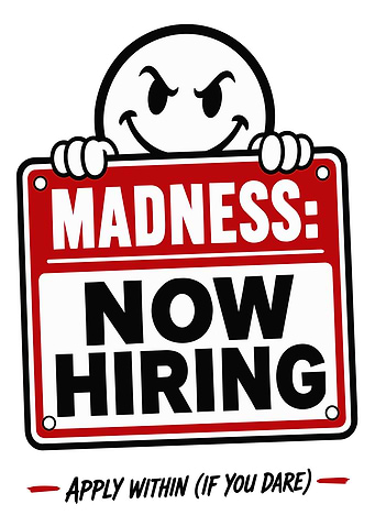 Madness Now Hiring Sign